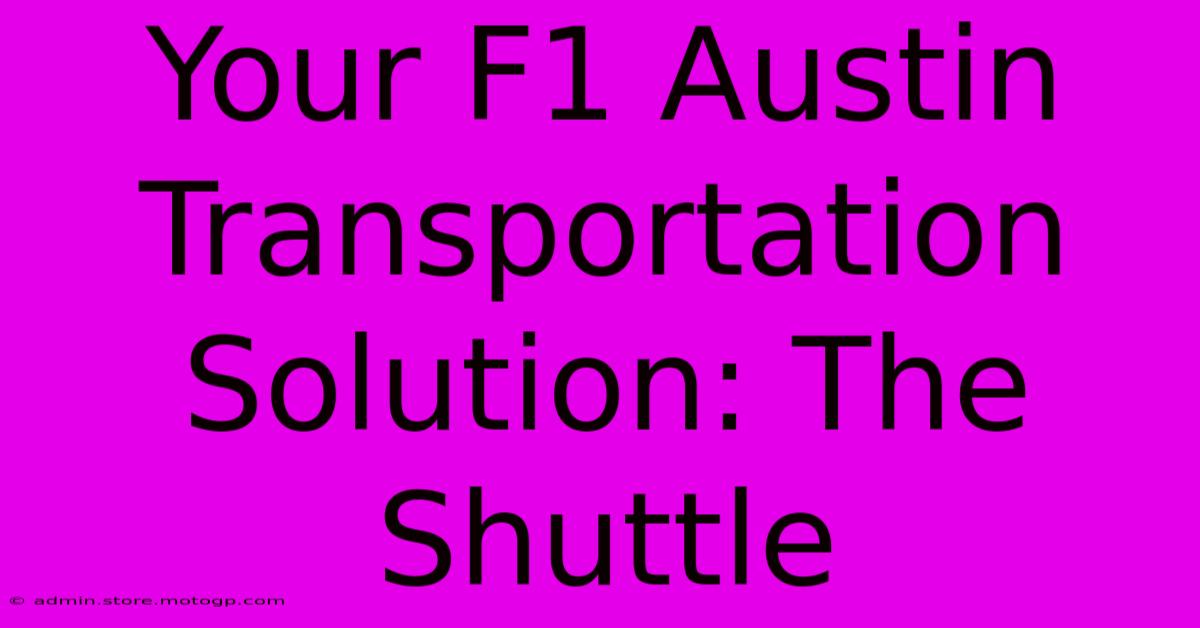 Your F1 Austin Transportation Solution: The Shuttle