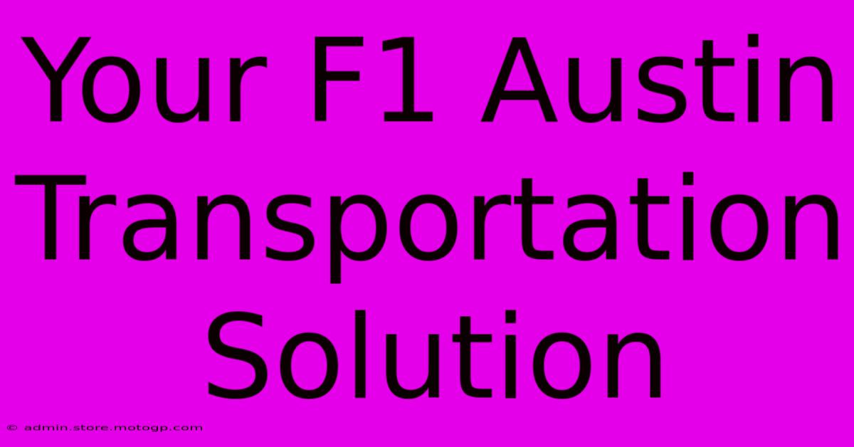 Your F1 Austin Transportation Solution