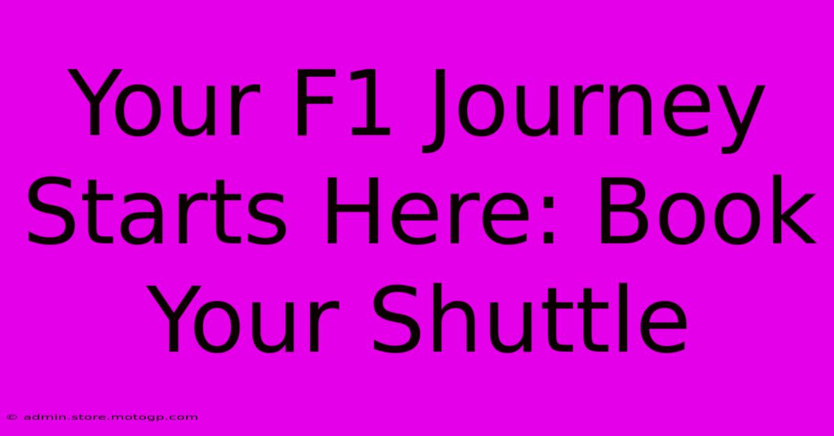 Your F1 Journey Starts Here: Book Your Shuttle