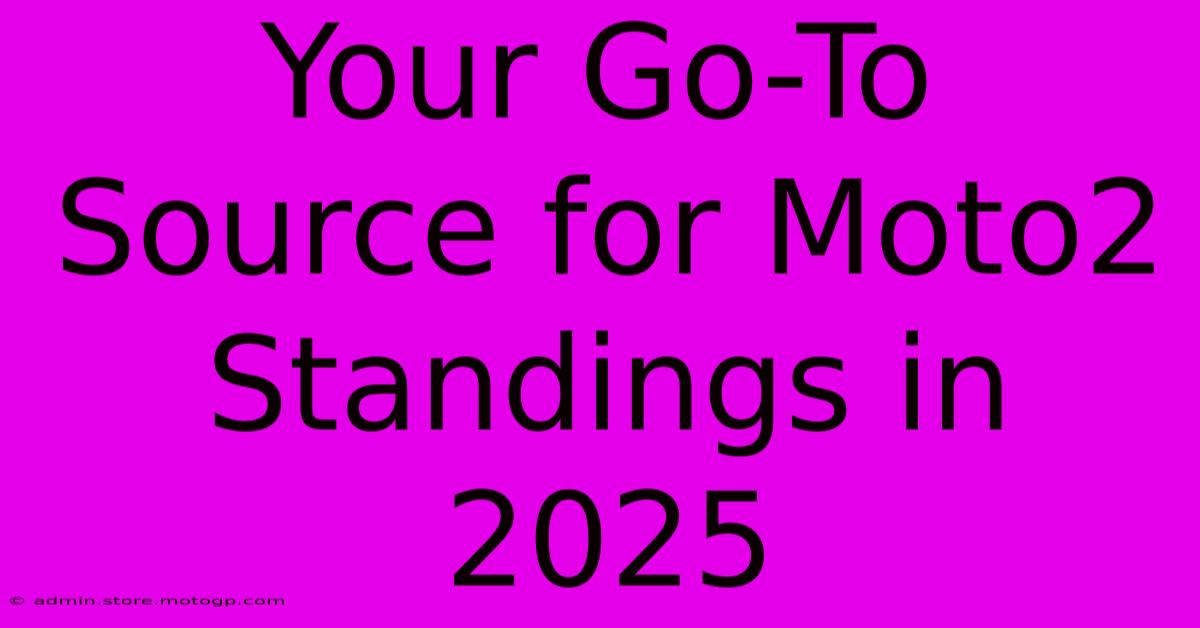 Your Go-To Source For Moto2 Standings In 2025