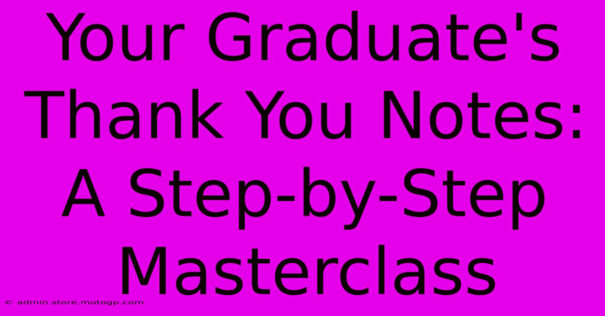 Your Graduate's Thank You Notes: A Step-by-Step Masterclass