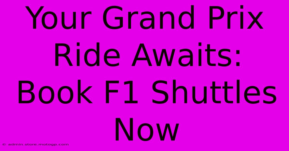 Your Grand Prix Ride Awaits: Book F1 Shuttles Now