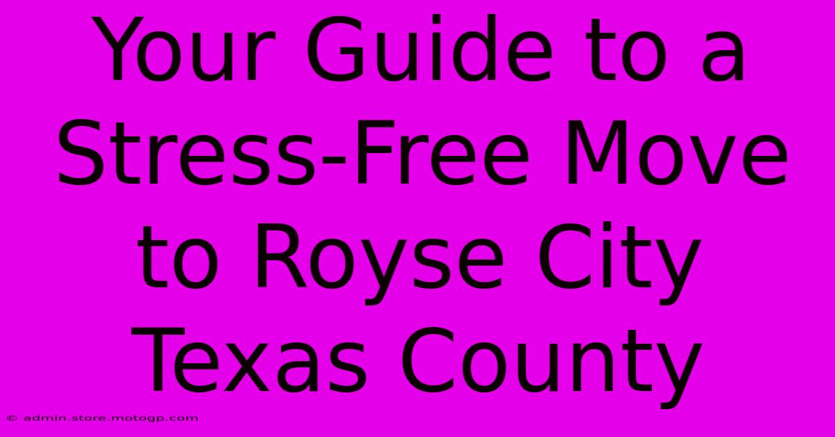 Your Guide To A Stress-Free Move To Royse City Texas County