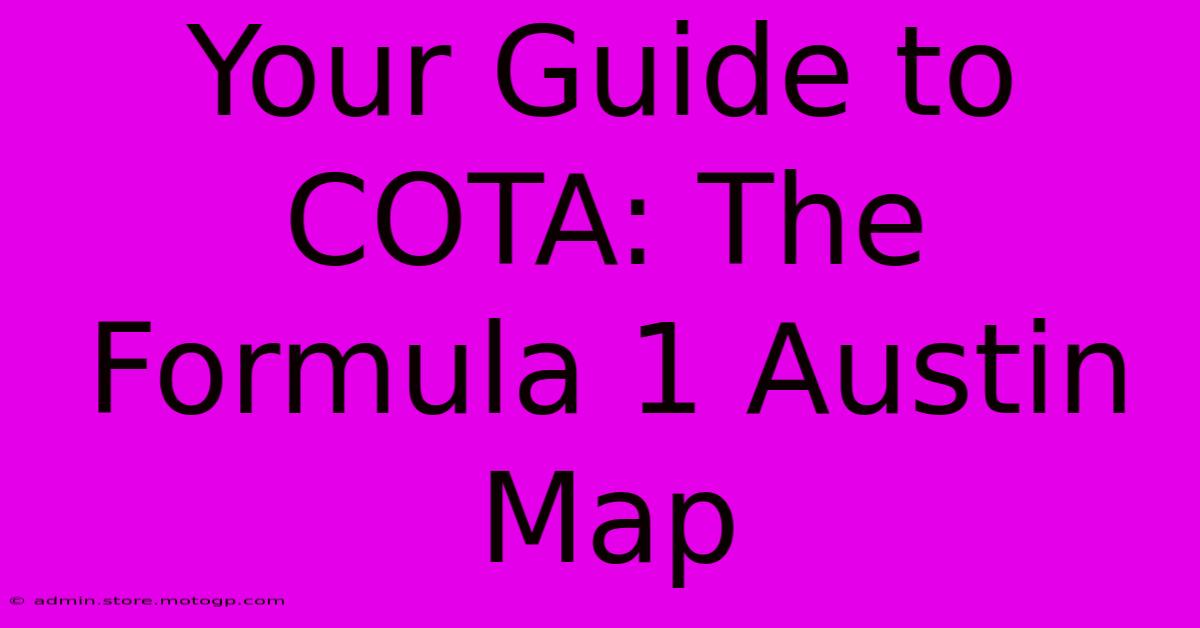 Your Guide To COTA: The Formula 1 Austin Map