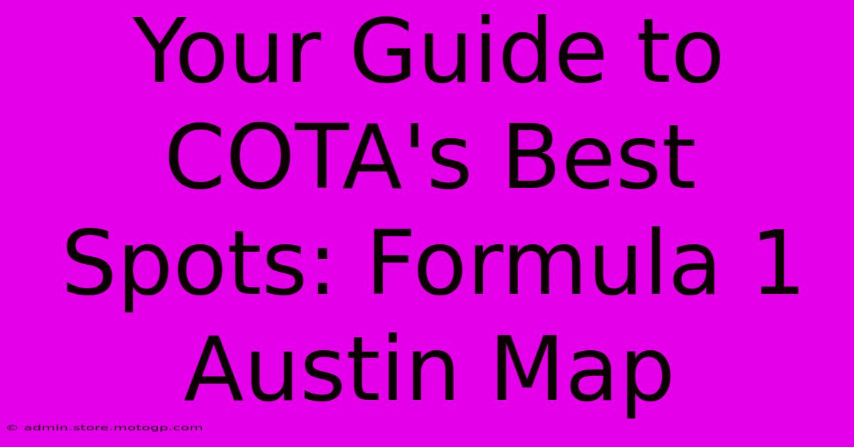 Your Guide To COTA's Best Spots: Formula 1 Austin Map