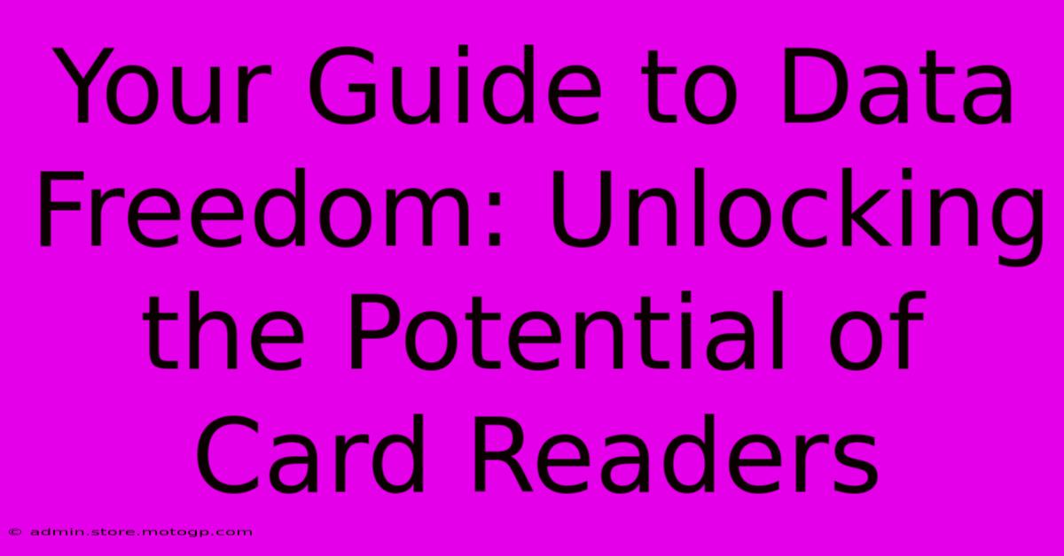 Your Guide To Data Freedom: Unlocking The Potential Of Card Readers