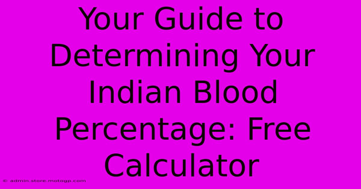 Your Guide To Determining Your Indian Blood Percentage: Free Calculator