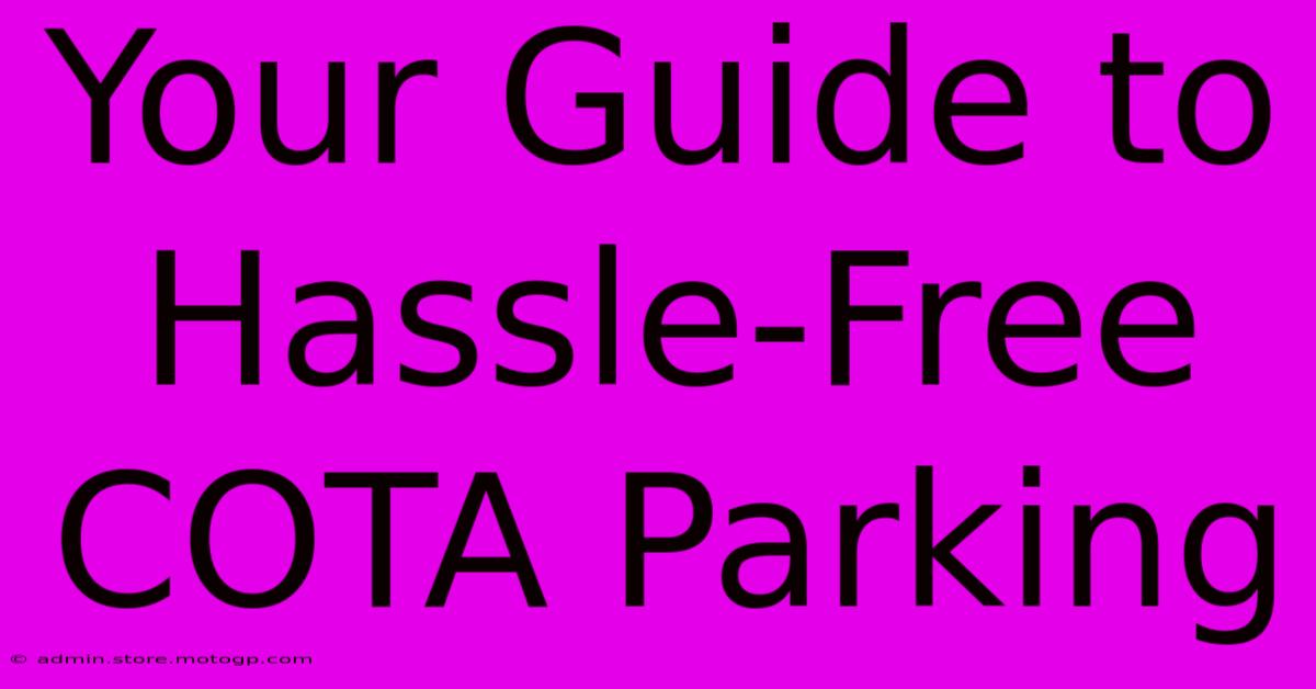 Your Guide To Hassle-Free COTA Parking