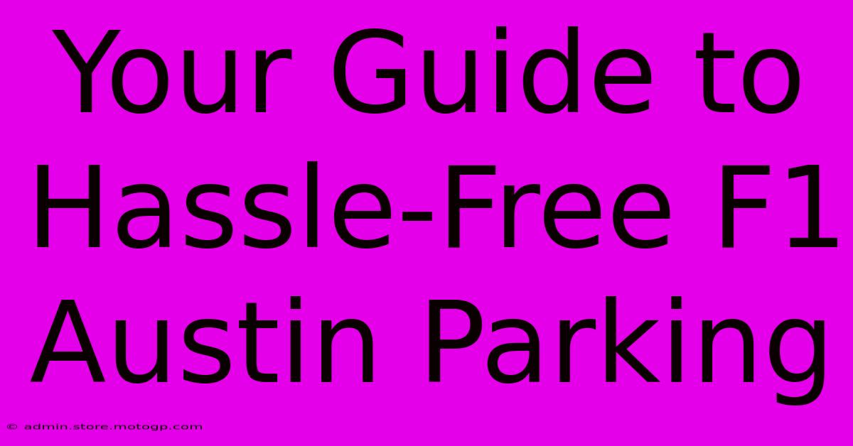 Your Guide To Hassle-Free F1 Austin Parking