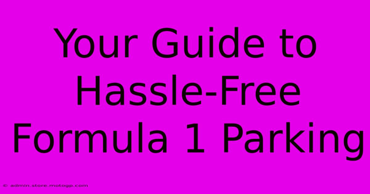 Your Guide To Hassle-Free Formula 1 Parking