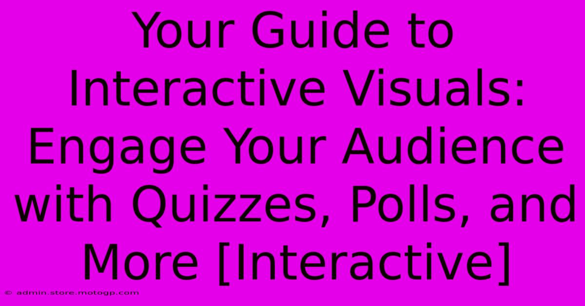 Your Guide To Interactive Visuals: Engage Your Audience With Quizzes, Polls, And More [Interactive]