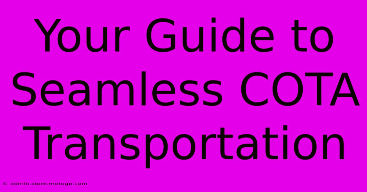 Your Guide To Seamless COTA Transportation