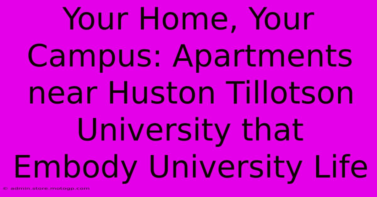 Your Home, Your Campus: Apartments Near Huston Tillotson University That Embody University Life