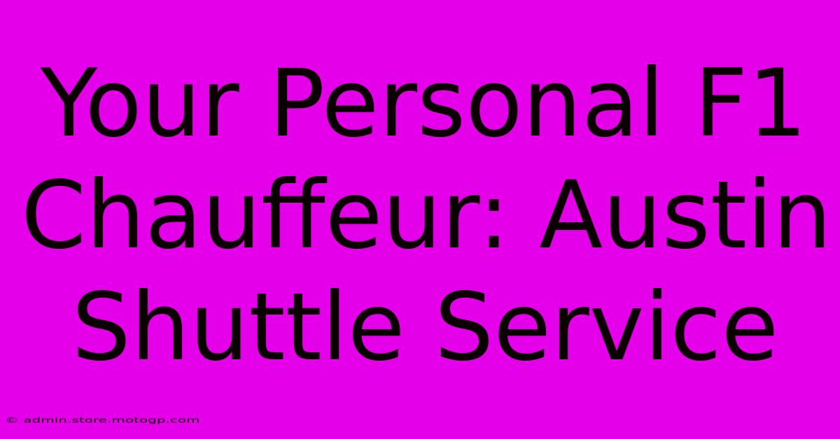 Your Personal F1 Chauffeur: Austin Shuttle Service