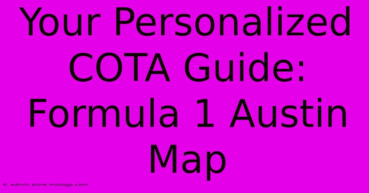 Your Personalized COTA Guide: Formula 1 Austin Map