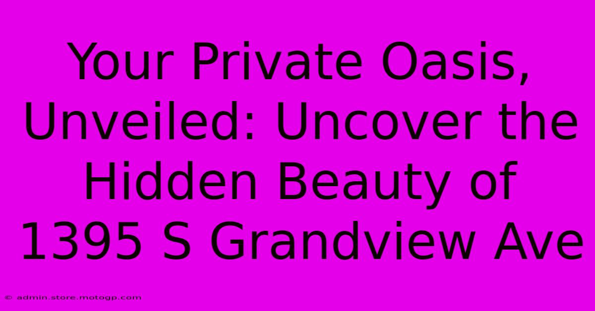 Your Private Oasis, Unveiled: Uncover The Hidden Beauty Of 1395 S Grandview Ave