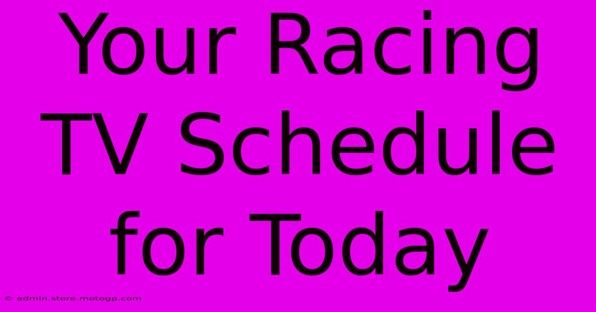 Your Racing TV Schedule For Today