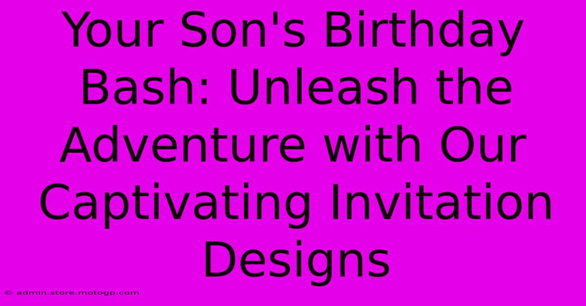 Your Son's Birthday Bash: Unleash The Adventure With Our Captivating Invitation Designs