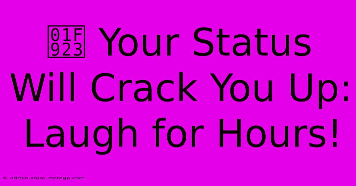 🤣 Your Status Will Crack You Up: Laugh For Hours!