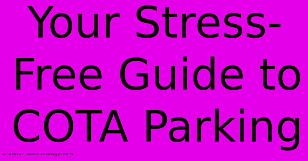 Your Stress-Free Guide To COTA Parking