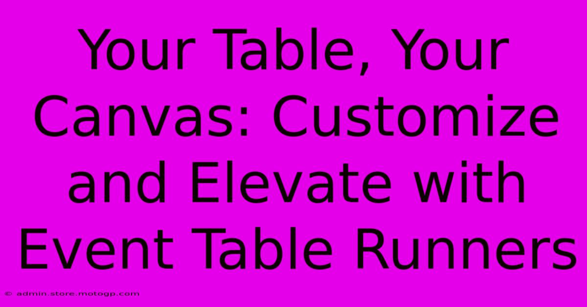 Your Table, Your Canvas: Customize And Elevate With Event Table Runners