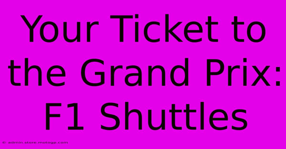 Your Ticket To The Grand Prix: F1 Shuttles