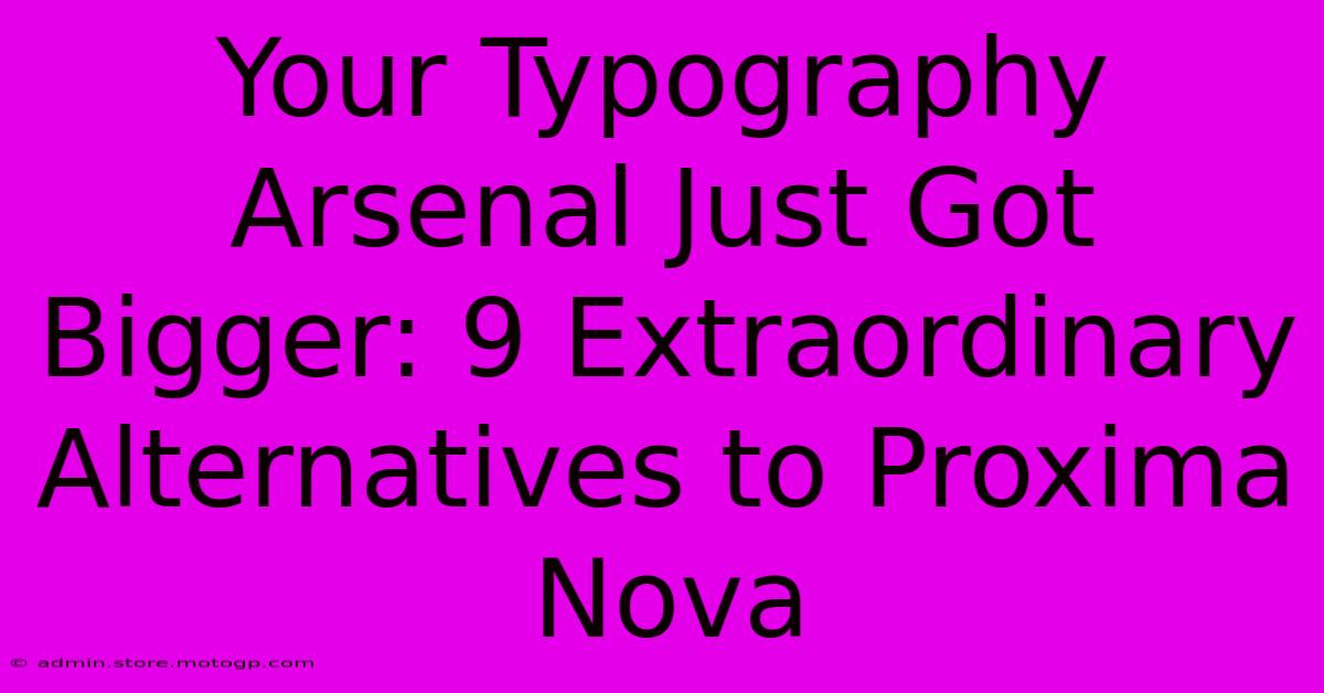 Your Typography Arsenal Just Got Bigger: 9 Extraordinary Alternatives To Proxima Nova