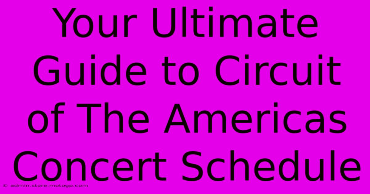 Your Ultimate Guide To Circuit Of The Americas Concert Schedule