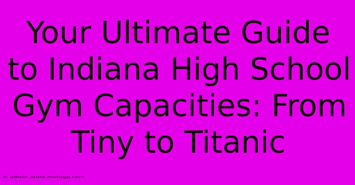 Your Ultimate Guide To Indiana High School Gym Capacities: From Tiny To Titanic