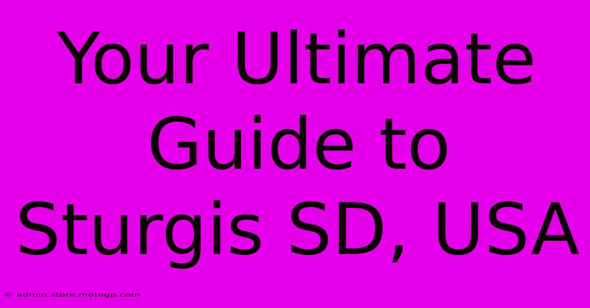 Your Ultimate Guide To Sturgis SD, USA