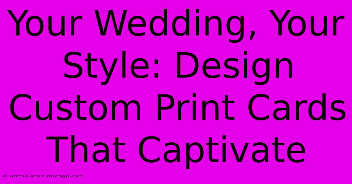 Your Wedding, Your Style: Design Custom Print Cards That Captivate