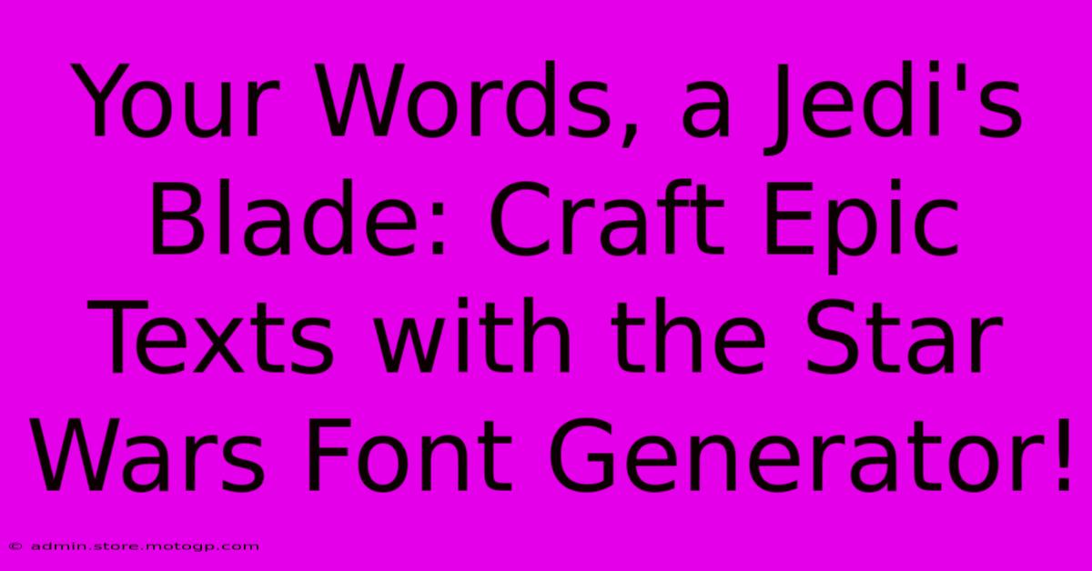 Your Words, A Jedi's Blade: Craft Epic Texts With The Star Wars Font Generator!