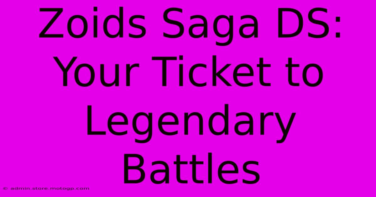 Zoids Saga DS: Your Ticket To Legendary Battles