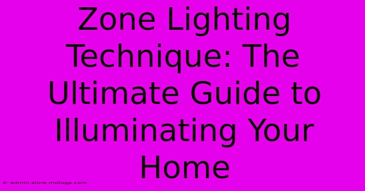 Zone Lighting Technique: The Ultimate Guide To Illuminating Your Home